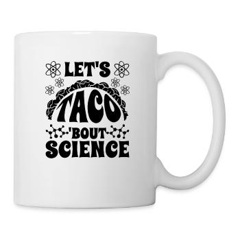 Chemist Humor Funny Joke Let's Taco Bout Science - Mug - white - Right