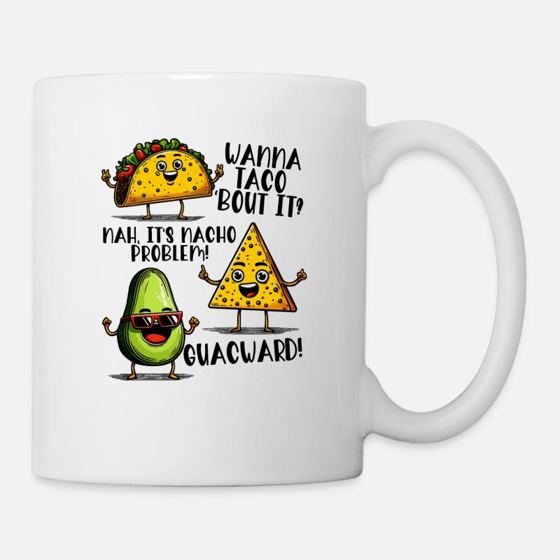Lustiger Spruch Taco Nacho Avocado Humor Witzig - Tasse - Weiß