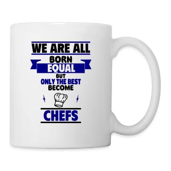 We are all born equal, but only best become chefs - Tasse - Weiß - Rechts