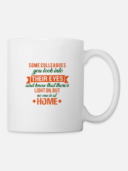 arbeit kollege dummheit witziger spruch - Tasse - Weiß