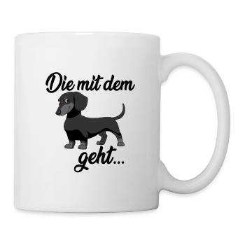 Die mit dem Dackel geht... - Tasse - Weiß - Rechts