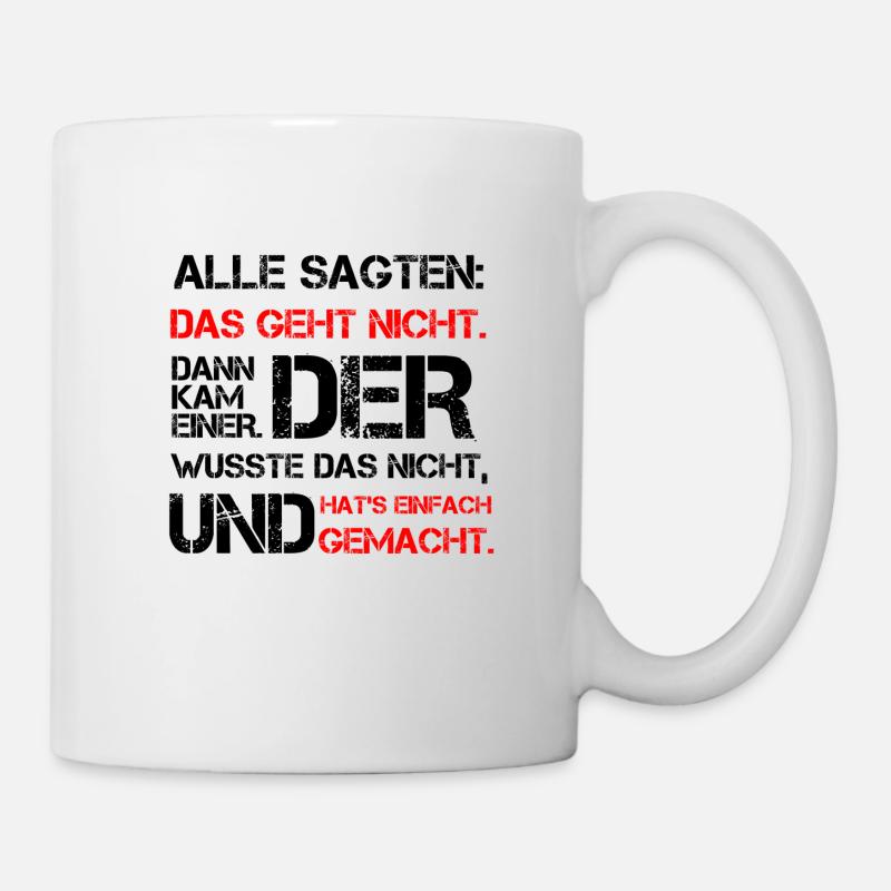 Alle sagten das geht nicht - Tasse - Weiß