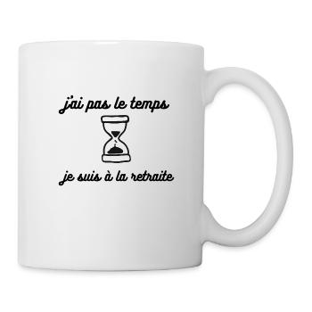 j'ai pas le temps je suis à la retraite - Mug blanc - blanc - Droite