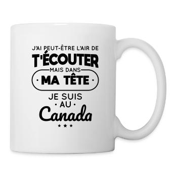 Dans ma tête je suis au Canada - Mug blanc - blanc - Droite
