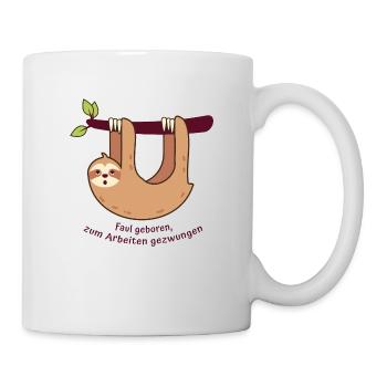 Faultier, Faul geboren, zum arbeiten gezwungen - Tasse - Weiß - Rechts