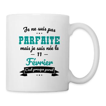 Anniversaire - Pas parfaite mais née le 11 Février - Mug blanc - blanc - Droite