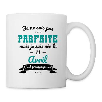 Anniversaire - Pas parfaite mais née 11 Avril - Mug blanc - blanc - Droite