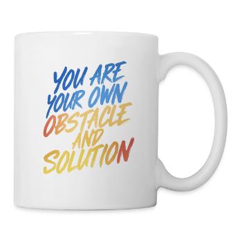 DU BIST DEIN EIGENES HINDERNIS UND DEINE EIGENE LÖSUNG - Tasse - Weiß - Rechts
