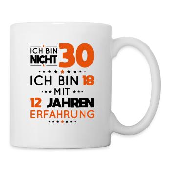 30. Geburtstag - Ich bin nicht 30 ich bin 18 - Tasse - Weiß - Rechts