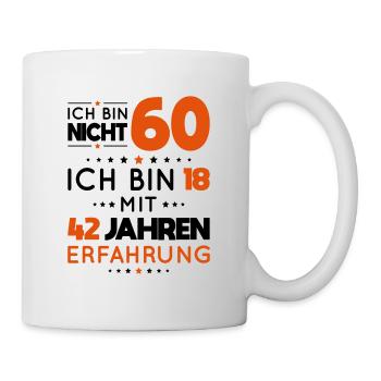 60. Geburtstag - Ich bin nicht 60 ich bin 18 - Tasse - Weiß - Rechts