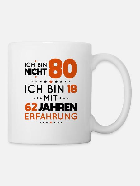 80. Geburtstag - Ich bin nicht 80 ich bin 18 - Tasse - Weiß