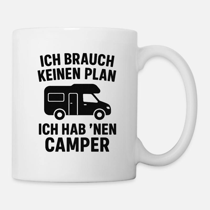 Ich brauch keinen Plan – Ich hab ’nen Camper II - Tasse - Weiß