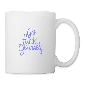 Go Fuck Yourself Spruch Provokation Humor Geschenk - Tasse - Weiß - Rechts