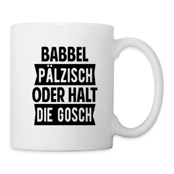 Babbel Pälzisch Pfalz Spruch Lustig Geschenk - Tasse - Weiß - Rechts