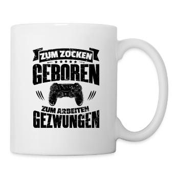 Zum Zocken geboren zum Arbeiten gezwungen Gamer - Tasse - Weiß - Rechts