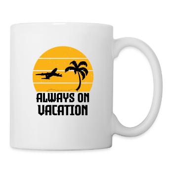 Always on Holiday - Humor Holidaymaker - Mug - white - Right