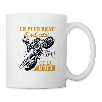Le Plus Beau C'est Celui Qui Fait De La Moto - Mug blanc - blanc - Droite