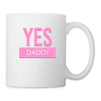 Yes Daddy Papas Mädchen Tochter - Tasse - Weiß - Rechts