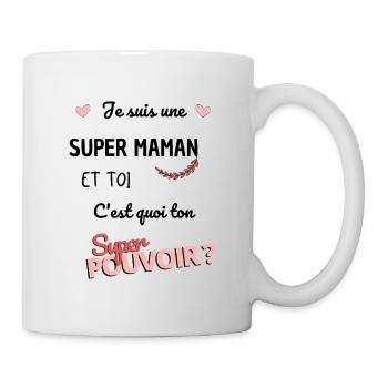 Je suis une super maman ! super pouvoir maman - Mug blanc - blanc - Droite