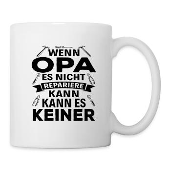 Wenn Opa es nicht Reparieren kann kann es keiner - Tasse - Weiß - Rechts