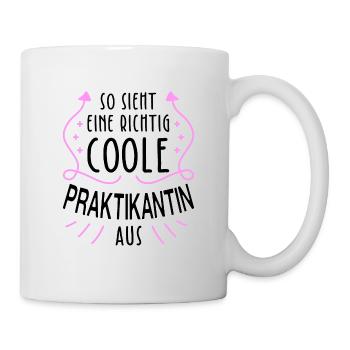 So Sieht Eine Richtig Coole Praktikantin Aus - Tasse - Weiß - Rechts