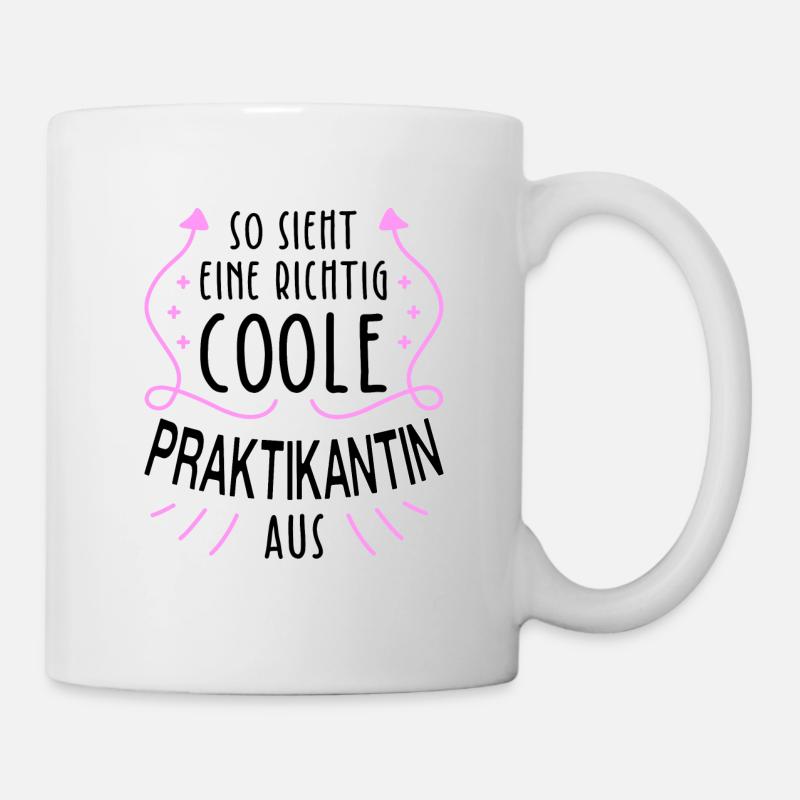 So Sieht Eine Richtig Coole Praktikantin Aus - Tasse - Weiß