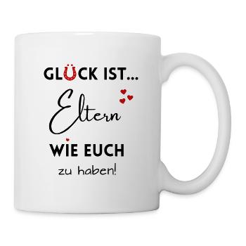 Glück ist, Eltern wie Euch zu haben! Mama & Papa - Tasse - Weiß - Rechts