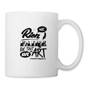 Ne rien faire est tout un art - Mug blanc - blanc - Droite