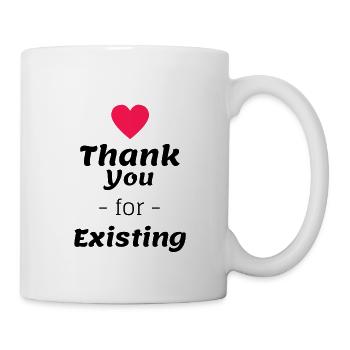 Thank you for Existing - Tasse - Weiß - Rechts