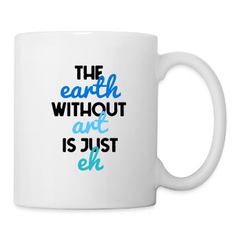 la terre sans art est juste hein - Mug blanc - blanc - Droite