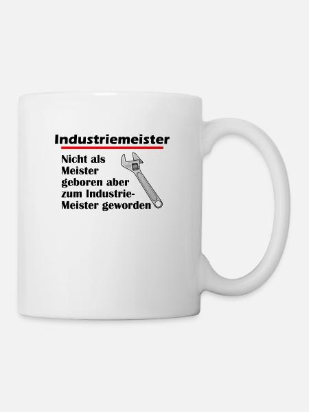 Industriemeister - Zum Meister geboren - Tasse - Weiß