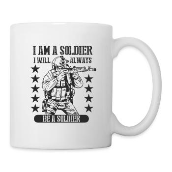 Ich bin ein Soldat und ich werde immer ein Soldat sein - Tasse - Weiß - Rechts