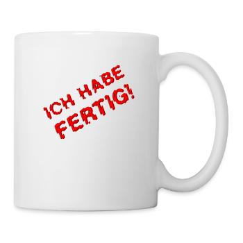 ICH HABE FERTIG rot - Tasse - Weiß - Rechts