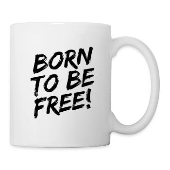 "Born To Be Free!" - Schwarze Pinselschrift - Tasse - Weiß - Rechts