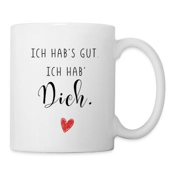 Ich hab´s gut, ich hab Dich - Liebe Geschenk Love - Tasse - Weiß - Rechts