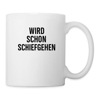 Wird schon schief gehen schiefgehen - Tasse - Weiß - Rechts