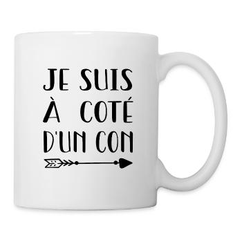 Je suis à côté d'un con - Mug blanc - blanc - Droite