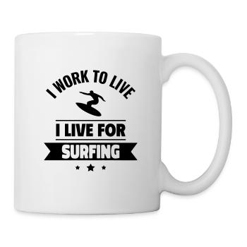 Ich arbeite, um zu leben, ich lebe fürs Surfen - Tasse - Weiß - Rechts