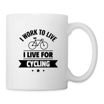 I work to live, I live for cycling - Mug - white - Right