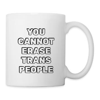 You cannot erase trans people - Mug - white - Right