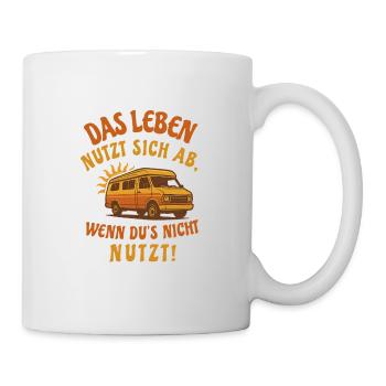 Das Leben nutzt sich ab, wenn du's nicht nutzt! - Tasse - Weiß - Rechts