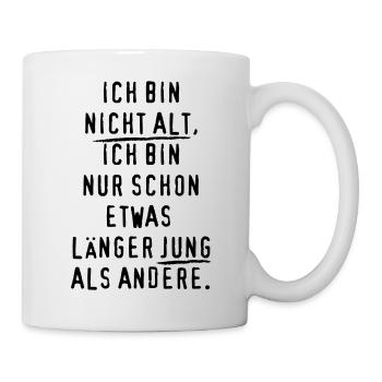 ICH BIN nicht alt JUNG Spruch - Tasse - Weiß - Rechts
