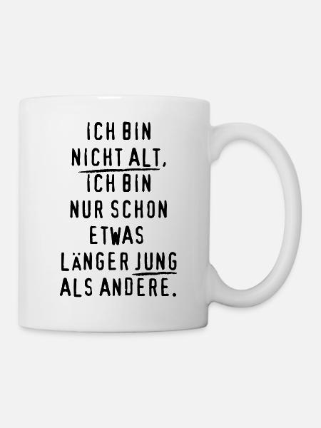ICH BIN nicht alt JUNG Spruch - Tasse - Weiß