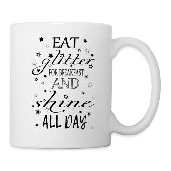 Eat glitter for Breakfast - Tasse - Weiß - Rechts