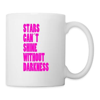 STARS CAN´T SHINE WITHOUT DARKNESS - NEONPINK - Tasse - Weiß - Rechts