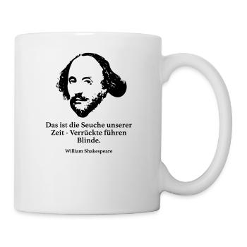 Shakespeare: Das ist die Seuche unserer Zeit - Ve - Tasse - Weiß - Rechts