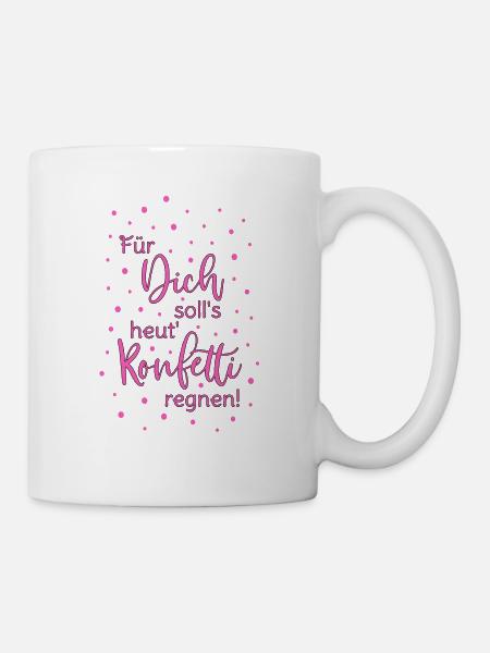 Für Dich soll's heut Konfetti regnen Spruch pink - Tasse - Weiß