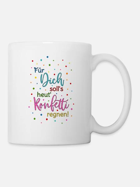 Für Dich soll's heut Konfetti regnen Spruch bunt - Tasse - Weiß