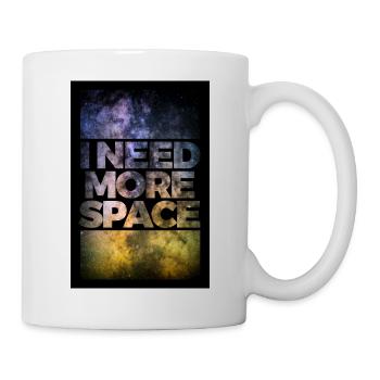 I need more space poster - Tasse - Weiß - Rechts