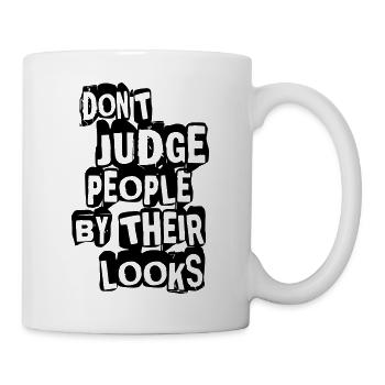 Do not Judge People By Their Looks - Mug - white - Right